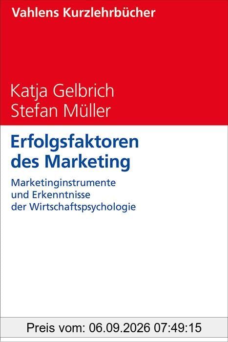 Erfolgsfaktoren des Marketing: Marketinginstrumente und Erkenntnisse der Wirtschaftspsychologie (Vahlens Kurzlehrbücher)
