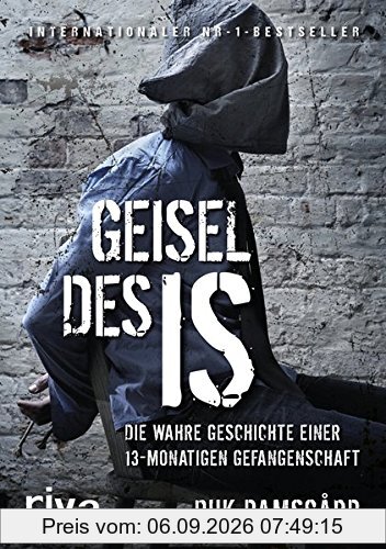 Geisel des IS: Die wahre Geschichte einer 13-monatigen Gefangenschaft