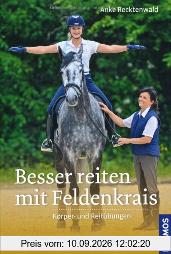 Besser reiten mit Feldenkrais: Körper- und Reitübungen