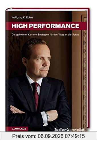 High Performance: Die geheimen Karriere-Strategien für den Weg an die Spitze