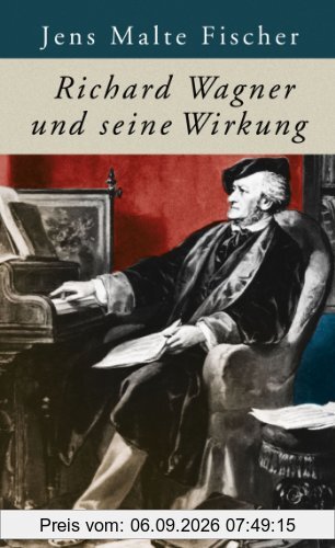 Richard Wagner und seine Wirkung