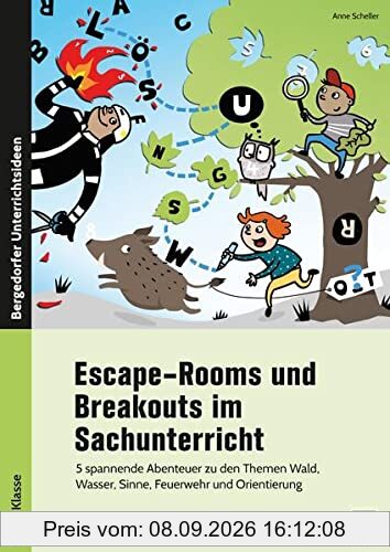 Escape-Rooms und Breakouts im Sachunterricht: 5 spannende Abenteuer zu den Themen Wald, Wasser, Sinne, Feuerwehr und Orientierung (3. und 4. Klasse)