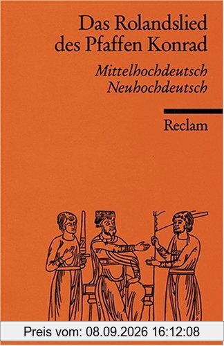 Das Rolandslied des Pfaffen Konrad: Mittelhochdt. /Neuhochdt.: Mittelhochdeutsch / Neuhochdeutsch
