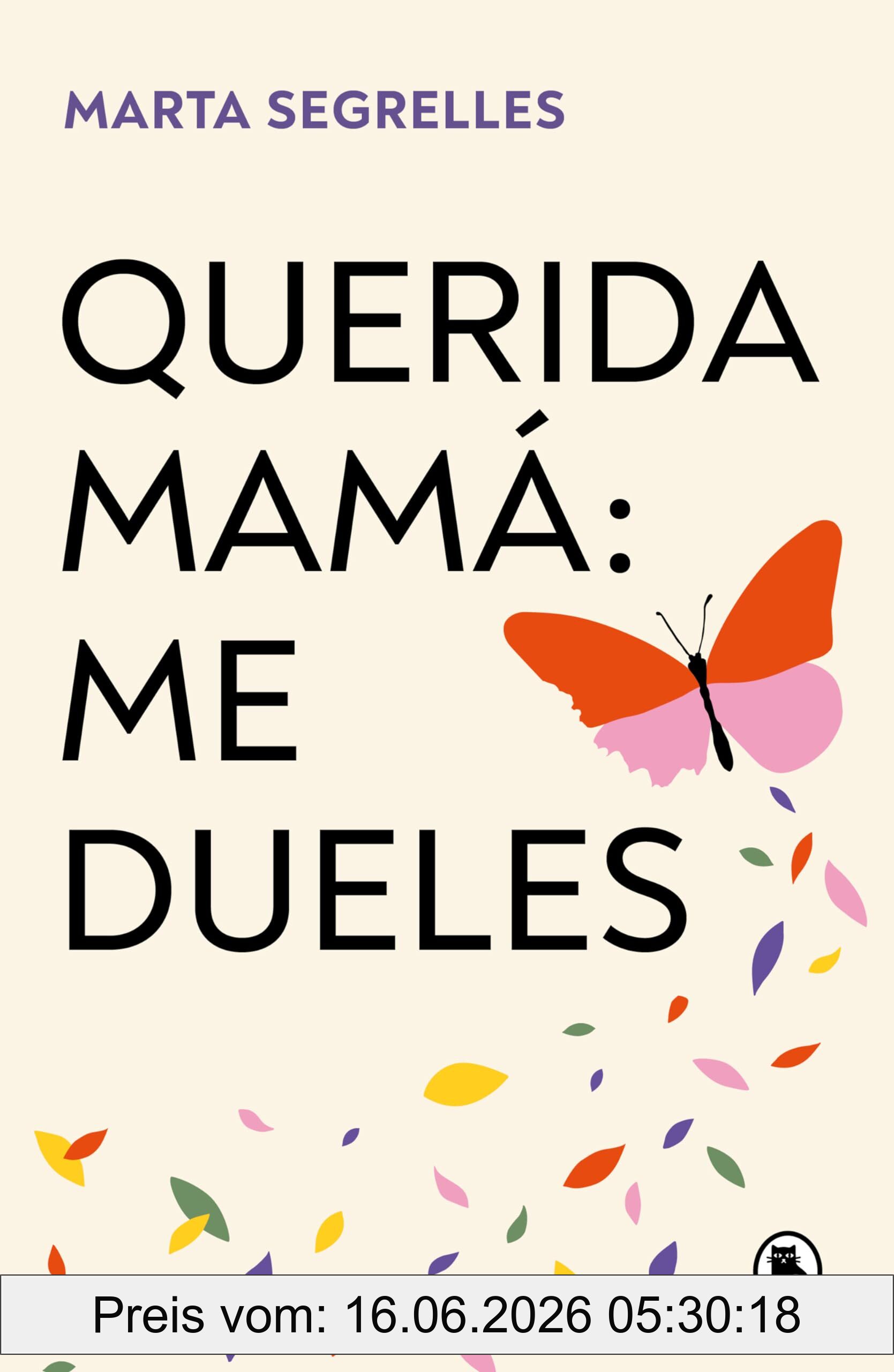 Marta Segrelles Querida Mamá, Me Dueles, Sana Las Heridas En Tu Relación Madre-hija Y Pon Límites Que Te Cuiden (Bruguera Tendencias)