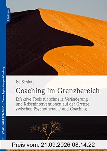 Coaching im Grenzbereich: Effektive Tools für schnelle Veränderung und Kriseninterventionen auf der Grenze zwischen Psychotherapie und …