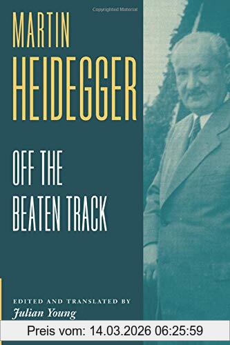 Martin Heidegger Heidegger, Off The Beaten Track