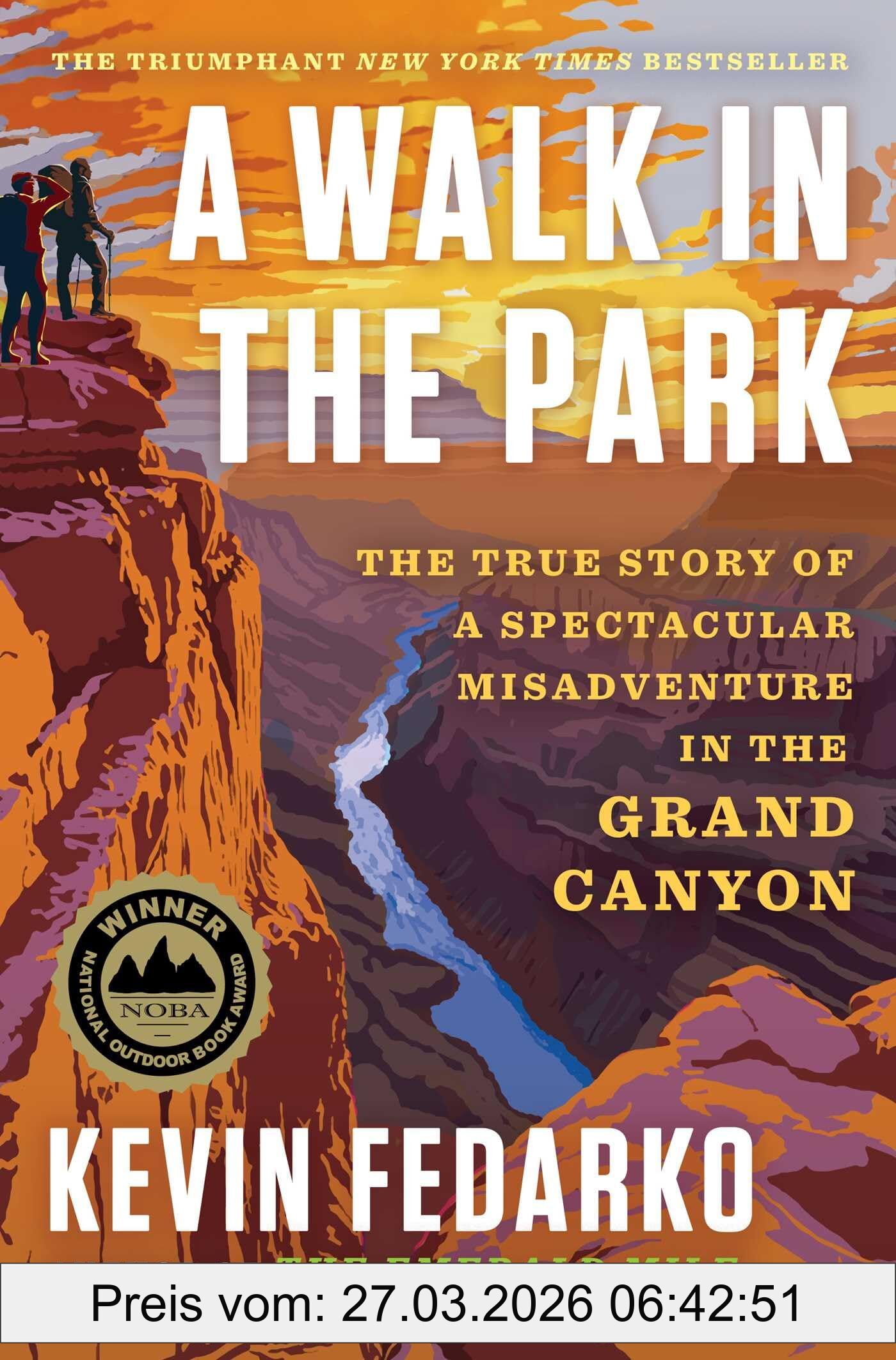 Kevin Fedarko A Walk In The Park, The True Story Of A Spectacular Misadventure In The Grand Canyon