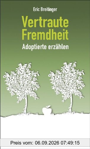 Vertraute Fremdheit: Adoptierte erzählen