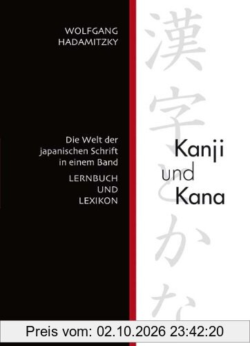 Kanji und Kana: Die Welt der japanischen Schrift in einem Band. Lernbuch und Lexikon