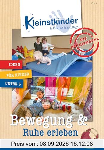 Die Praxismappe: Bewegung & Ruhe erleben: Kleinstkinder in Kita und Tagespflege: Ideen für Kinder unter 3