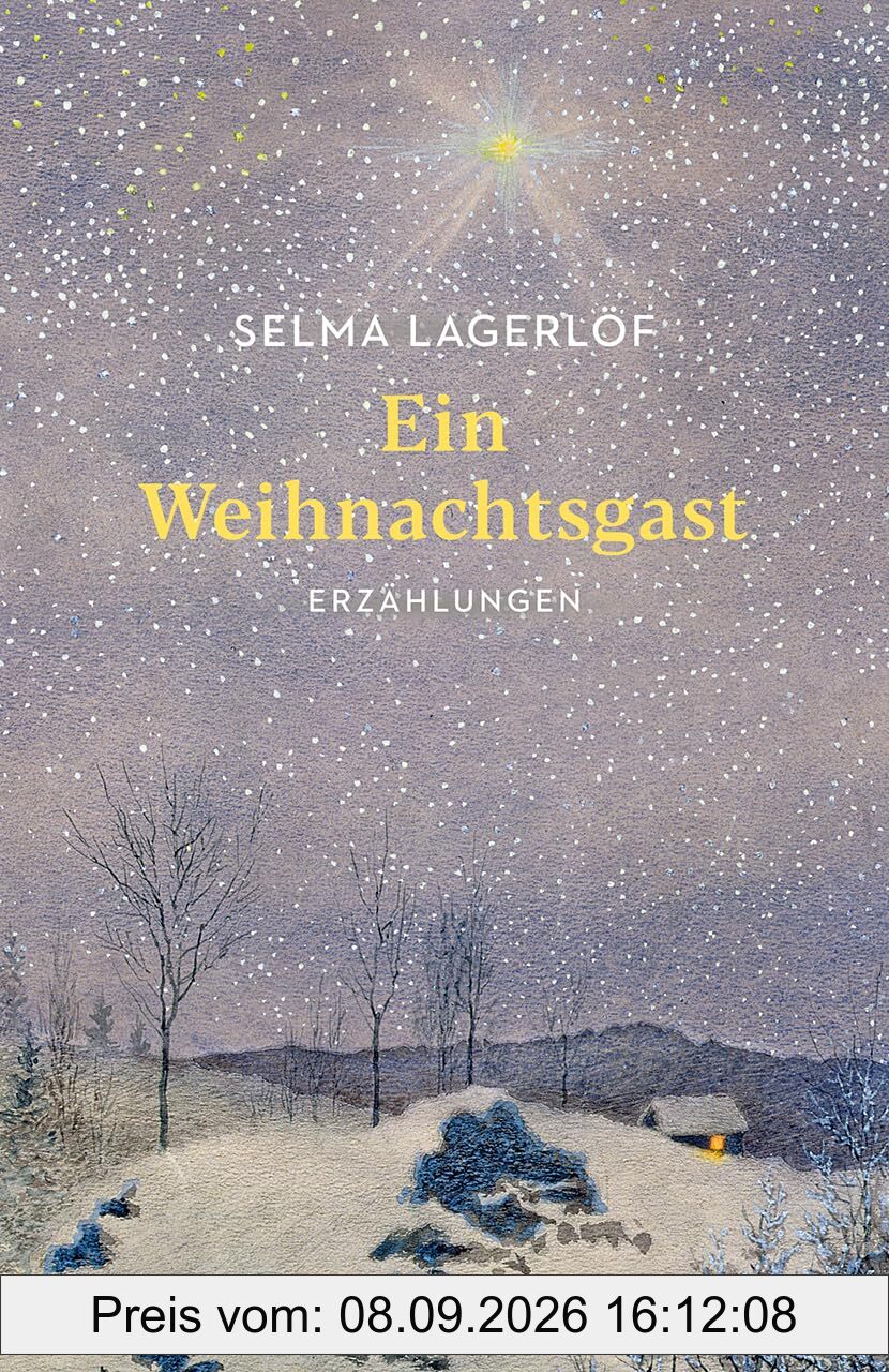 Ein Weihnachtsgast. Erzählungen: Mit einer Nachbemerkung und Anmerkungen – Weihnachtsgeschichten aus Schweden – Von der Autorin von Nils Holgersson (Reclams Universal-Bibliothek)