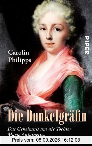 Die Dunkelgräfin: Das Geheimnis um die Tochter Marie Antoinettes