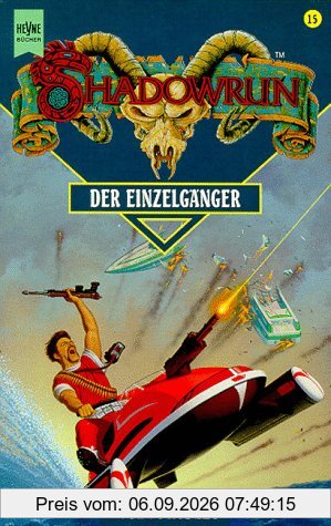Shadowrun. Der Einzelgänger. Fünfzehnter Band des Shadowrun- Zyklus.