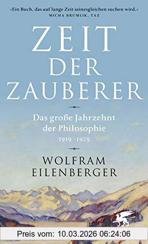 Wolfram Eilenberger Zeit Der Zauberer, Das Große Jahrzehnt Der Philosophie 1919 - 1929