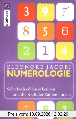 Numerologie: Schicksalszahlen erkennen und die Kraft der Zahlen für sich nutzen