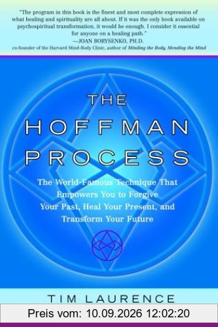 The Hoffman Process: The World-Famous Technique That Empowers You to Forgive Your Past, Heal Your Present, and Transform Your Future