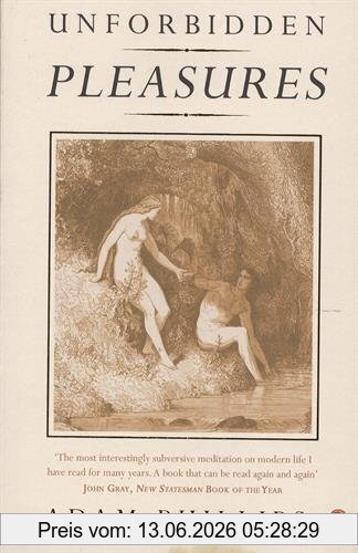 Adam Phillips Unforbidden Pleasures