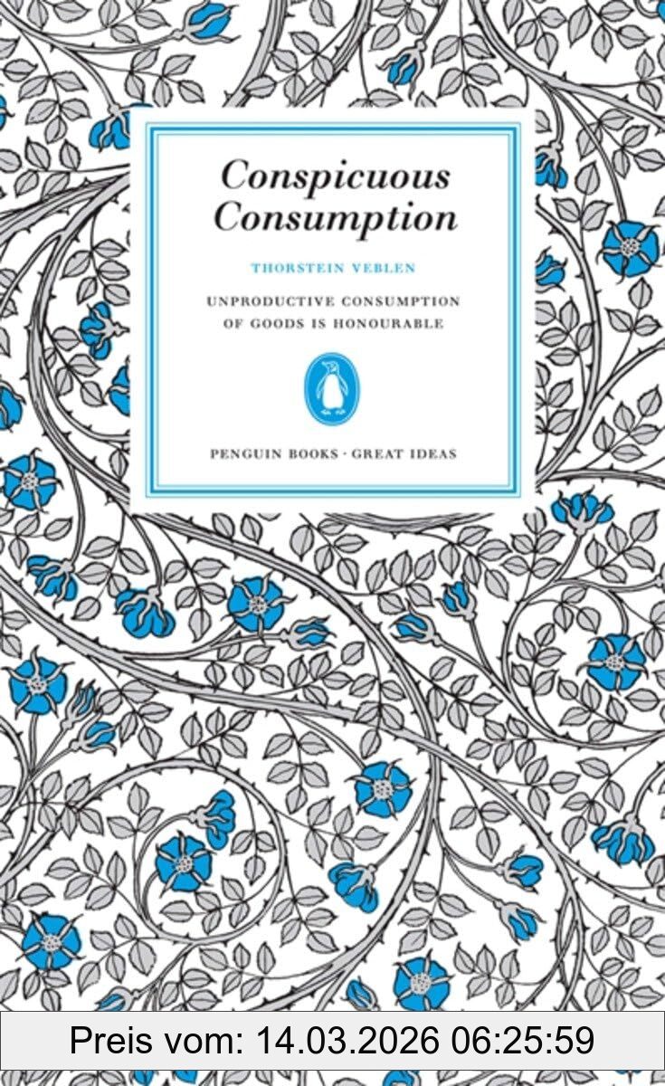 Thorstein Veblen Conspicuous Consumption, Unproductive Consumption Of Goods Is Honourable (Penguin Great Ideas)