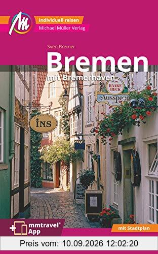 Bremen MM-City - mit Bremerhaven Reiseführer Michael Müller Verlag: Individuell reisen mit vielen praktischen Tipps inkl. mmtravel App