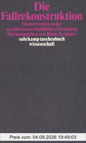 Die Fallrekonstruktion: Sinnverstehen in der sozialwissenschaftlichen Forschung (suhrkamp taschenbuch wissenschaft)