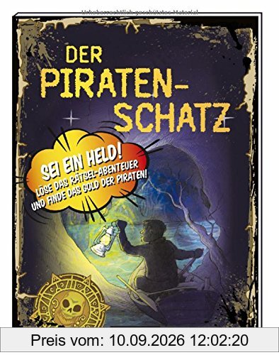 Der Piratenschatz: Sei ein Held! Löse das Rätsel-Abenteuer und finde das Gold der Piraten!