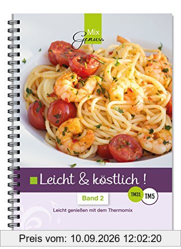 Leicht & köstlich Band 2: Leicht genießen mit dem Thermomix