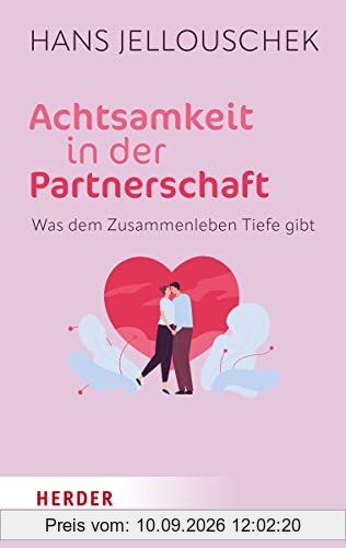 Achtsamkeit in der Partnerschaft: Was dem Zusammenleben Tiefe gibt (HERDER spektrum)