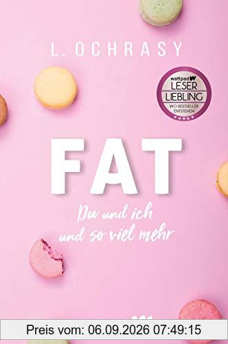 FAT (Die besten deutschen Wattpad-Bücher): Du und ich und so viel mehr | Ein berührender, aufrüttelnder Roman über Mobbing, Schlankheitswahn und Selbstvertrauen