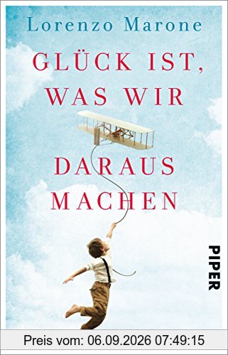 Glück ist, was wir daraus machen: Roman