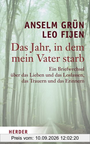 Das Jahr, in dem mein Vater starb: Ein Briefwechsel über das Lieben und das Loslassen, das Trauern und das Erinnern