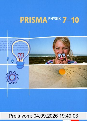Prisma Physik - Ausgabe A. Berlin, Saarland, Hessen, Bremen, Rheinland-Pfalz und Schleswig-Holstein: Prisma Physik 7-10. Ausgabe A: Für Berlin, ... Rheinland-Pfaz, Saarland, Schleswig-Holstein