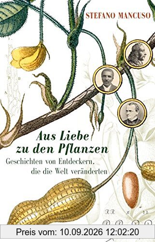 Aus Liebe zu den Pflanzen: Geschichten von Entdeckern, die die Welt veränderten