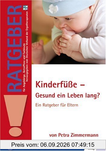 Kinderfüße - Gesund ein Leben lang?: Ein Ratgeber für Eltern