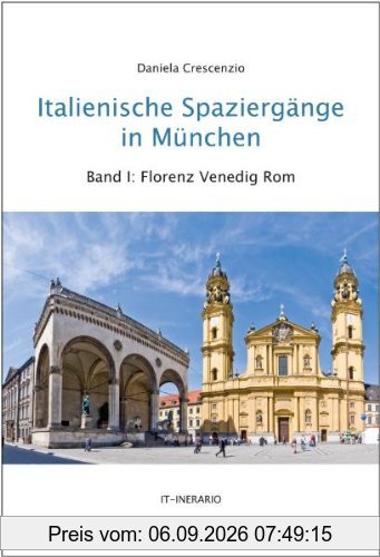 Italienische Spaziergänge in München, Bd.1: Florenz, Venedig, Rom