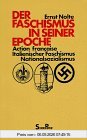 Der Faschismus in seiner Epoche. Action Francaise, Italienischer Faschismus, Nationalsozialismus