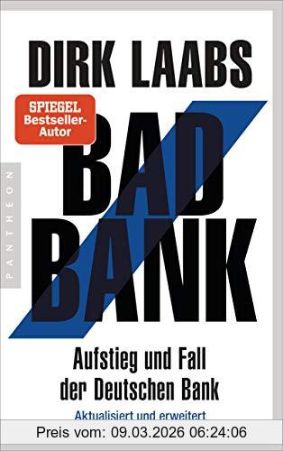 Dirk Laabs Bad Bank, Aufstieg Und Fall Der Deutschen Bank - Aktualisiert Und Erweitert