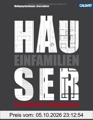 Einfamilienhäuser - Das ultimative Planungsbuch: Grundrisse, Materialien, Details