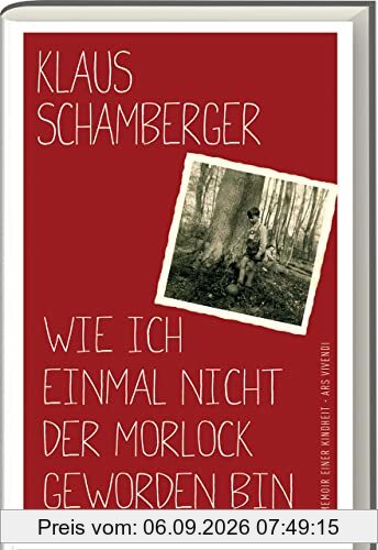 Wie ich einmal nicht der Morlock geworden bin: Memoir einer Kindheit