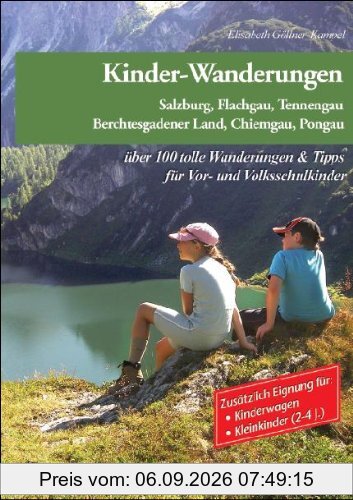Familien-Ausflüge & Kinder-Wanderungen - Salzburg, Flachgau, Tennengau, Berchtesgadener Land und Pongau: 67 abwechslungsreiche Unternehmungen für ... bis günstige Kinderlifte u.v.m