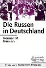 Die Russen in Deutschland. Die sowjetische Besatzungszone 1945 bis 1949