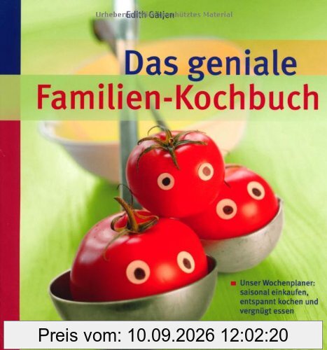 Das geniale Familien-Kochbuch: Unser Wochenplaner: saisonal einkaufen, entspannt kochen und vergnügt essen