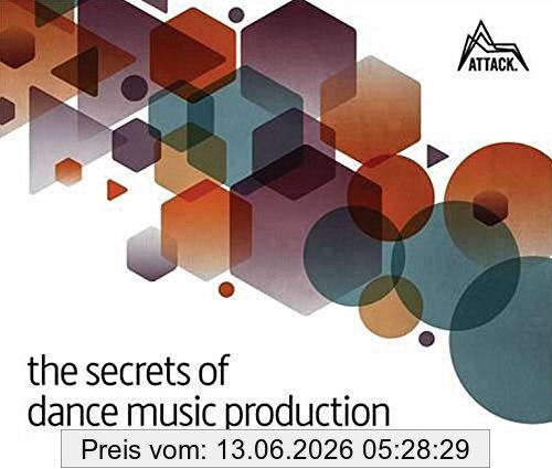 David Felton The Secrets Of Dance Music Production, The World's Leading Electronic Music Production Magazine Delivers The Definitive Guide To Making Cutting-Edge