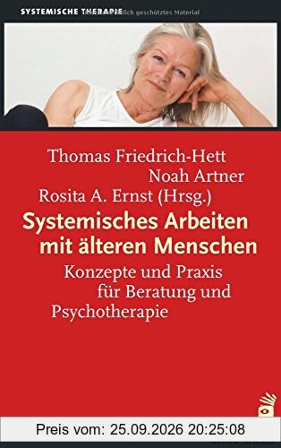 Systemisches Arbeiten mit älteren Menschen: Konzepte und Praxis für Beratung und Psychotherapie
