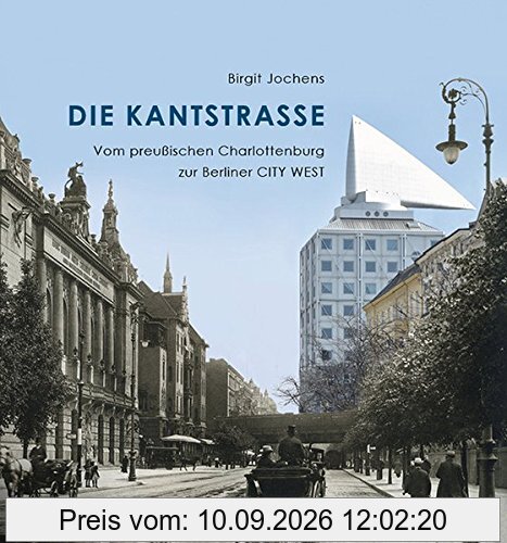 Die Kantstraße: Vom preußischen Charlottenburg zur Berliner CITY WEST