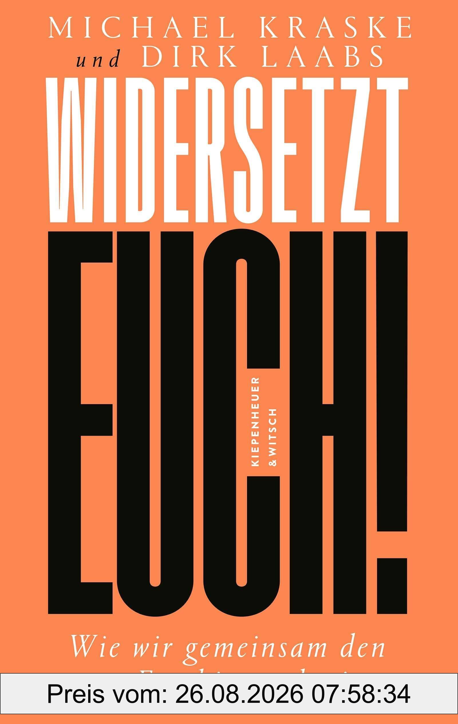Widersetzt euch!: Wie wir gemeinsam den neuen Faschismus besiegen