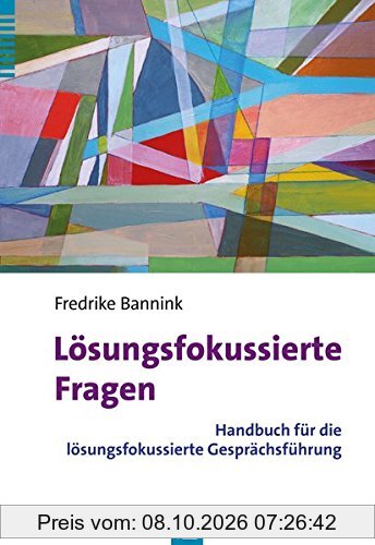 Lösungsfokussierte Fragen: Handbuch für die lösungsfokussierte Gesprächsführung