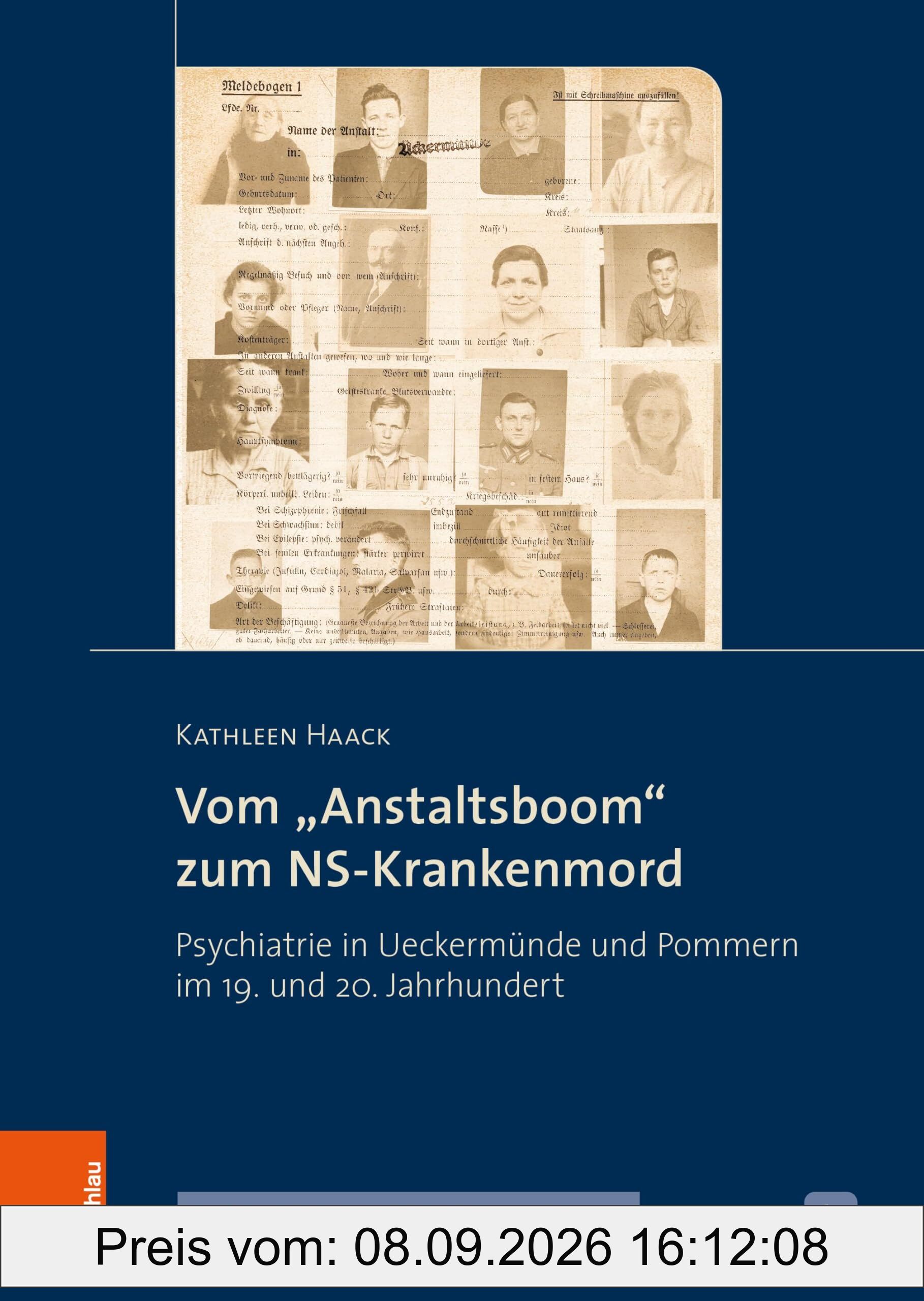 Vom „Anstaltsboom“ zum NS-Krankenmord: Psychiatrie in Ueckermünde und Pommern im 19. und 20. Jahrhundert (Veröffentlichungen der Historischen Kommission für Pommern)