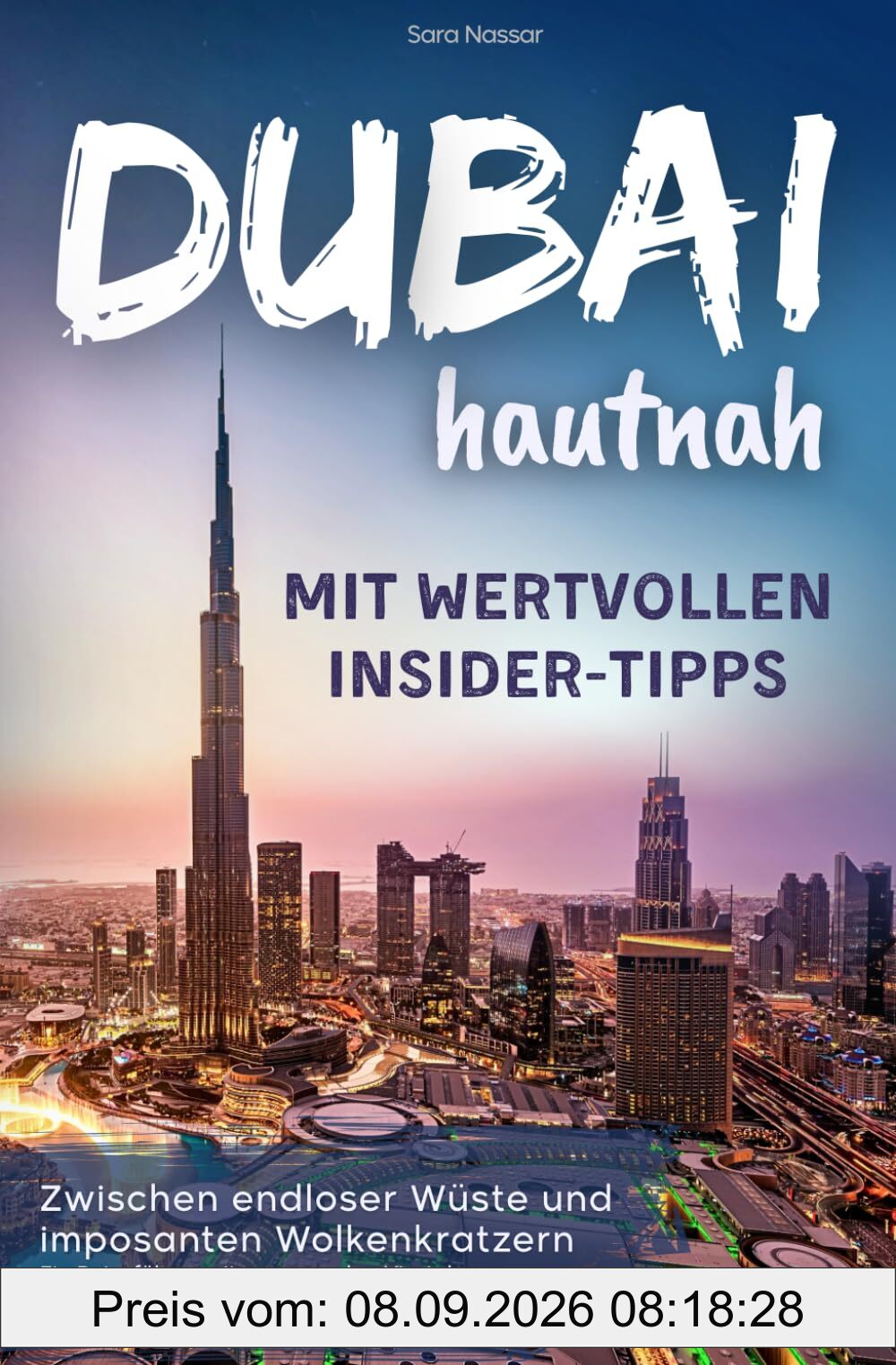 Dubai hautnah – mit wertvollen Insider-Tipps | Zwischen endloser Wüste und imposanten Wolkenkratzern: Ein Reiseführer mit spannenden Vierteln, Top-Highlights und außergewöhnlichen Orten