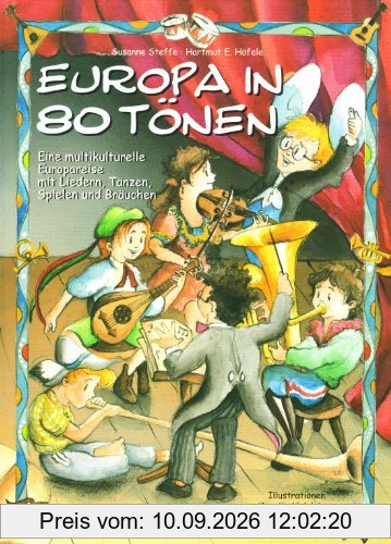 Europa in 80 Tönen: Eine multikulturelle Europareise mit Liedern, Tänzen, Spielen und Bräuchen