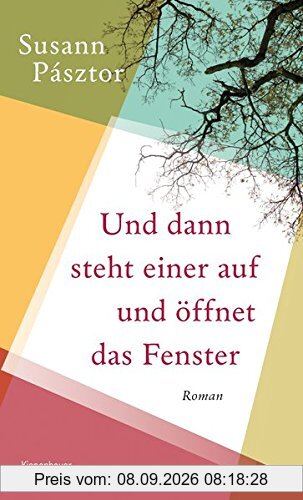 Und dann steht einer auf und öffnet das Fenster: Roman